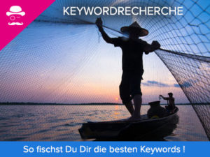 Keywordrecherche: fischt Du Dir die besten Keywords. Symbolfoto eins Fischers, der ein Netz ins Meer wirft